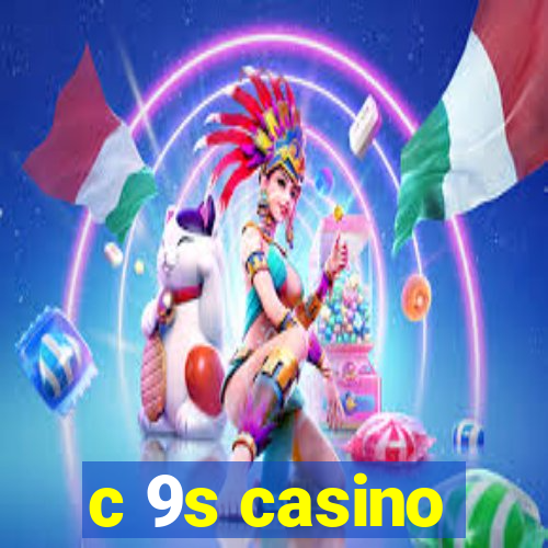 c 9s casino